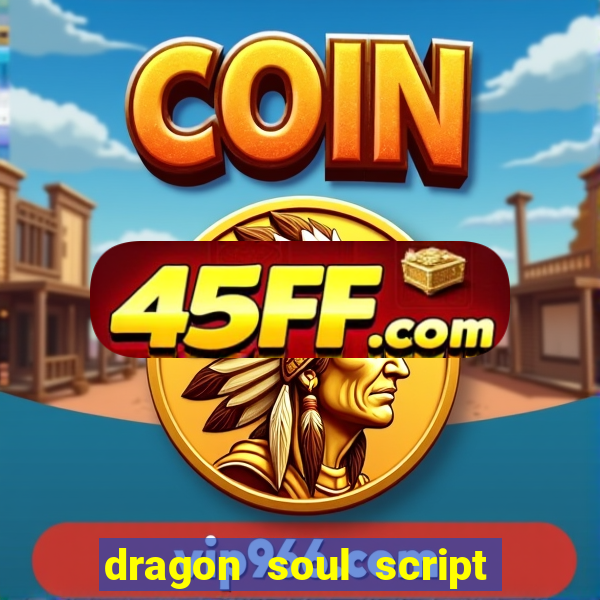 dragon soul script no key